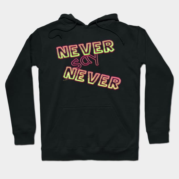 Never Say Never Hoodie by vivachas